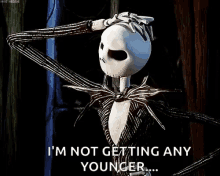 Not Getting Any Younger Nightmare Before Christmas GIF - Not Getting Any Younger Nightmare Before Christmas Jack Skellington GIFs