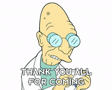 thank you all for coming professor hubert j farnsworth futurama thank you all for being here thank you for being here