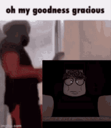 a meme that says oh my goodness gracious with a picture of a cartoon character