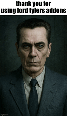 a man in a suit and tie with the words thank you for using lord tylers addons above him