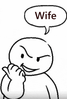 a cartoon character with a speech bubble saying wife