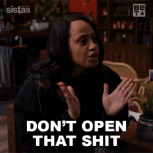 Dont Open That Shit Pam GIF - Dont Open That Shit Pam Sistas GIFs