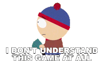 I Dont Understand This Game At All Stan Marsh Sticker - I Dont Understand This Game At All Stan Marsh South Park Stickers