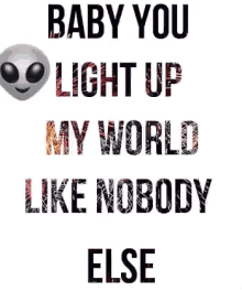 Baby You Light Up My World Like Nobody Else GIF - Baby You Light Up My World Like Nobody Else GIFs