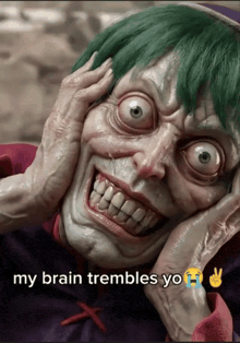 a picture of a clown with the words " my brain trembles yo "