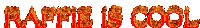 the word raffie is cool is written in red flames