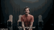 a man in a red shirt is standing on a stage with his hands behind his head and says oh vengeance