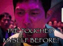 a man says i 've touched myself before in front of a crowd .