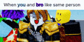 when you and bro like same person is written above a picture of two roblox characters