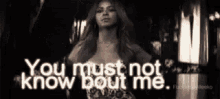 You Must Not Know Bout Me Beyonce GIF