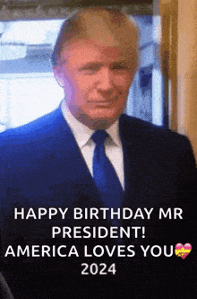 a picture of donald trump in a suit and tie with the caption happy birthday mr president america loves you 2024