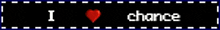 a sign that says i love chance with a red heart in the center