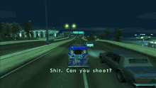 a video game screen shows a blue van driving down a highway with the words shit can you shoot
