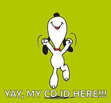 a cartoon of snoopy dancing with the words " yay my cd id here " below him