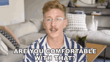 Are You Comfortable With That Tyler Oakley GIF - Are You Comfortable With That Tyler Oakley Tyler Oakley Channel GIFs
