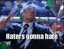 Wwe Vince Mcmahon GIF - Wwe Vince Mcmahon Haters Gonna Hate GIFs