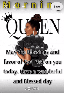 a poster that says morning queen may the blessings and favor of god rest on you today have a wonderful and blessed day aqiqah