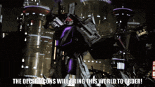 the decepticons will bring this world to order with a robot in the background