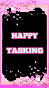 a happy tasking sign with pink flowers in the background