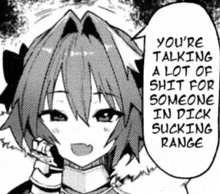 a black and white anime character with a speech bubble that says you 're talking a lot of shit for someone in dick