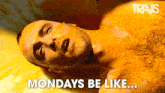 Travis Fran Healy GIF - Travis Fran Healy Mondays Be Like GIFs