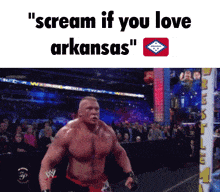 a picture of a wrestler with the words " scream if you love arkansas "