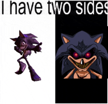 a picture of a cartoon character with the words " i have two sides "