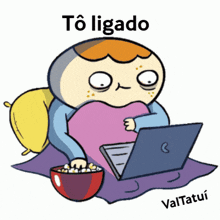 a cartoon of a person using a laptop and a bowl of popcorn with the words to ligado on the bottom