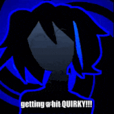 a drawing of a person with the words getting abit quirky written below it