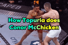 two men are fighting in a cage with the words how topuria does conor mcchicken above them