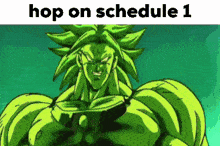 a picture of broly from dragon ball z with the words hop on schedule 1 below him
