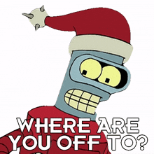 where are you off to bender futurama where are you going where are you headed to