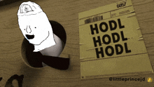 a paper that says hodl hodl hodl is taped to a wooden surface