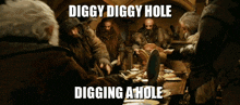 diggy diggy hole digging a hole diggy diggy hole digging a hole dwarves dwarf