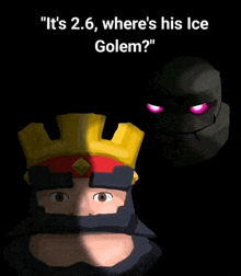 a drawing of a king and a golem with the caption " it 's 2.6 where 's his ice golem "
