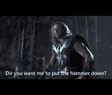 Do You Want Me To Put The Hammer Down Thor GIF - Do You Want Me To Put The Hammer Down Put The Hammer Down Thor GIFs