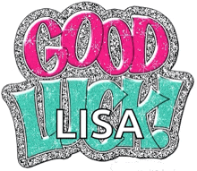 a sign that says good luck lisa in pink and blue