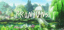 The Garden Pronouns GIF