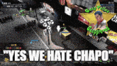 a screenshot of a video game with the words yes we hate chapo