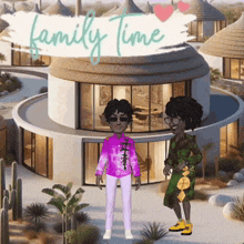 a couple of cartoon characters standing in front of a house with the words family time written on it