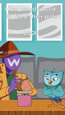 a cartoon shows a man and an owl talking about how people used to feed their pets in 2000