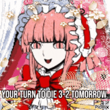 a picture of a girl with the words your turn to die 3-2 tomorrow written on it