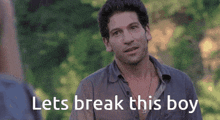 a man says let 's break this boy while looking at another man