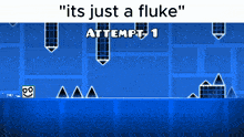 a screenshot of a game that says " it 's just a fluke " attempt 1