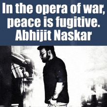 a poster that says in the opera of war peace is fugitive abhijit naskar