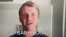 Bank Soon GIF - Bank Soon Graemmy GIFs