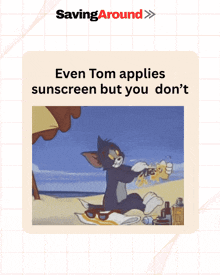 a cartoon of tom applying sunscreen with the caption " even tom applies sunscreen but you don t "