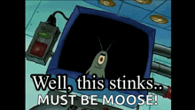 a cartoon of a bug with the words " well this stinks must be moose "