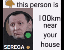 a picture of a man with the words " this person is 100km near your house " on it