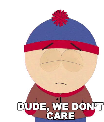 Dude We Dont Care Stan Marsh Sticker - Dude We Dont Care Stan Marsh South Park Stickers